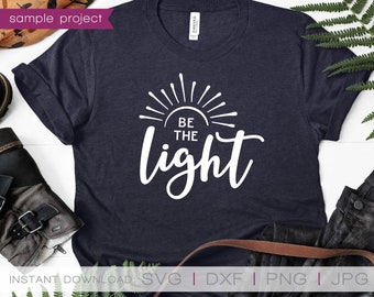 Be The Light SVG, Let Your Light Shine, Your Light Shine SVG, Let Your Light SVG, Christian Shirt, Bible Verse svg, svg Files for Cricut