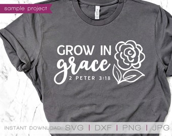 Grow In Grace, Grow In Grace SVG, Grown In Grace, Grace SVG, Faith svg, Bible Verse svg, Grow In Faith, Christian Shirts, SVG Files