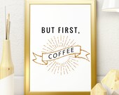 But First Coffee Art Decor Coffee Art Print Gold Glitter Coffee Printable Kitchen Art Print Kitchen Wall Decor Digital Download