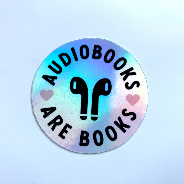 Audiobooks Are Books Holographic Bookish Sticker - Waterproof Vinyl Book Sticker - Booktok