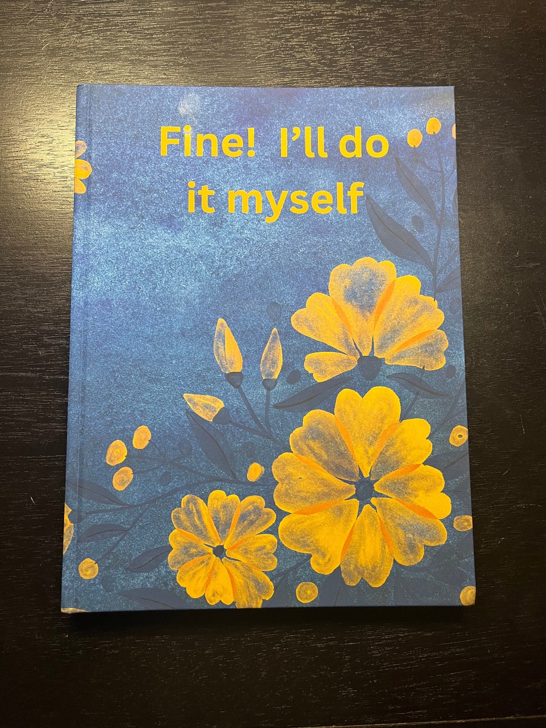 Fine! I'll Do It Myself. Women's Journal or Notebook - Etsy