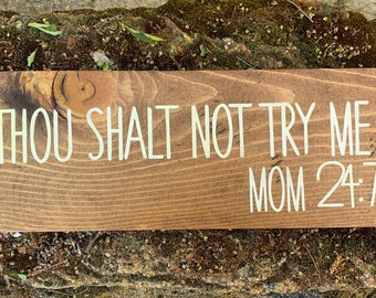 Thou Shalt Mot Try Me Mom 24:7 Sign//Mothers Day Gifts//Mom Gifts//Gifts For Mom//Wood Mom Sign//Funny Mom gift//Mom Sign//Wood Sign//Mom