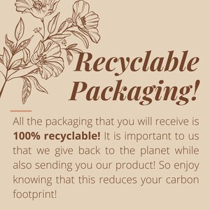 May include: A beige background with the words "Recyclable Packaging!" in brown. The text below states that all packaging is 100% recyclable. A floral illustration is in the upper left corner.