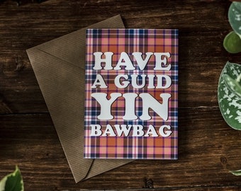 Have A Guid Yin B*wbag / &#39;A Wee Bit Scottish&#39; Card / Scots Slang