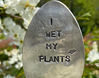 Upcycled Vintage Spoon Plant Marker: "I Wet My Plants" Garden Gift