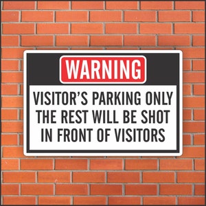 Visitor’s Parking Only  The Rest Will Be Shot In Front Of Visitors - Funny Warning Sign - Funny Sign - 12&quot; X 18&quot; Aluminum Sign