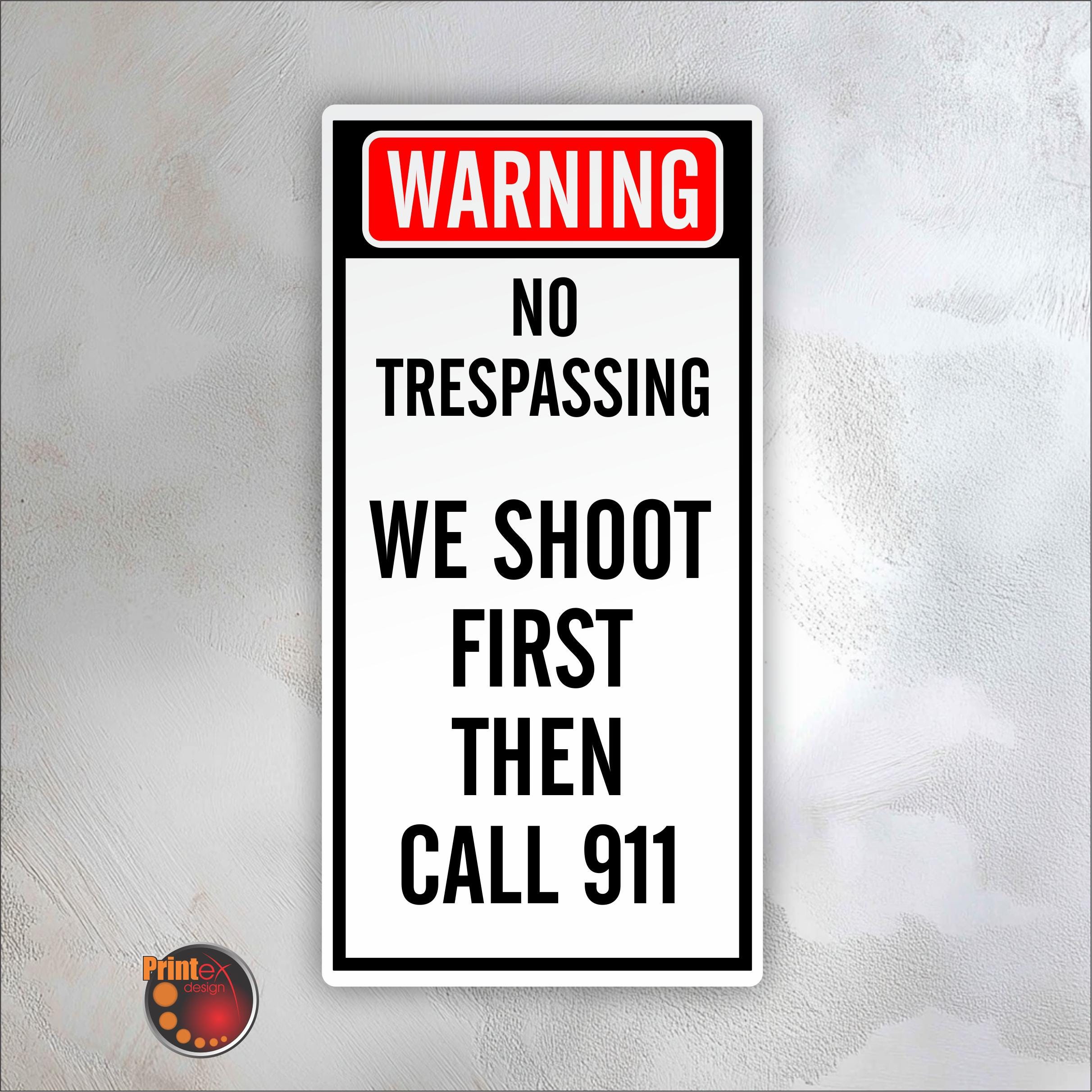 This is LAST 殺文句　サイン入り No Trespassing — We Shoot First, Then Call 911 • Funny Warning
