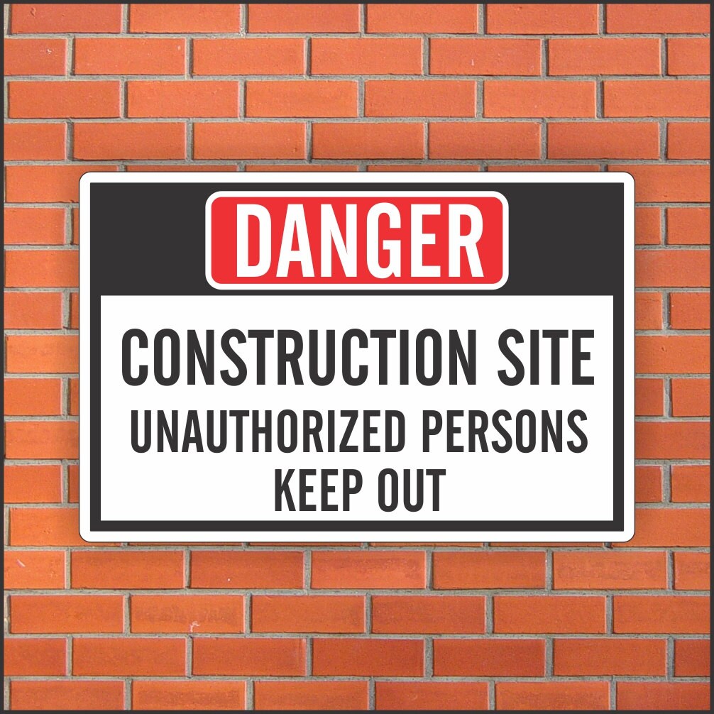 Danger CONSTRUCTION SITE Unauthorized Persons Keep Out Sign ...