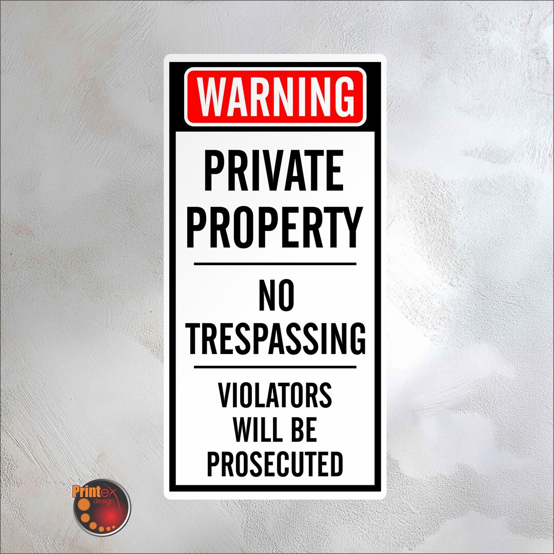 No Trespassing Sign – Violators Will Be Prosecuted to the Full Extent ...