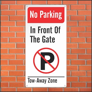 No Parking in Front of the Gate Sign - Tow Away Zone - 12 x 24 Aluminum Sign