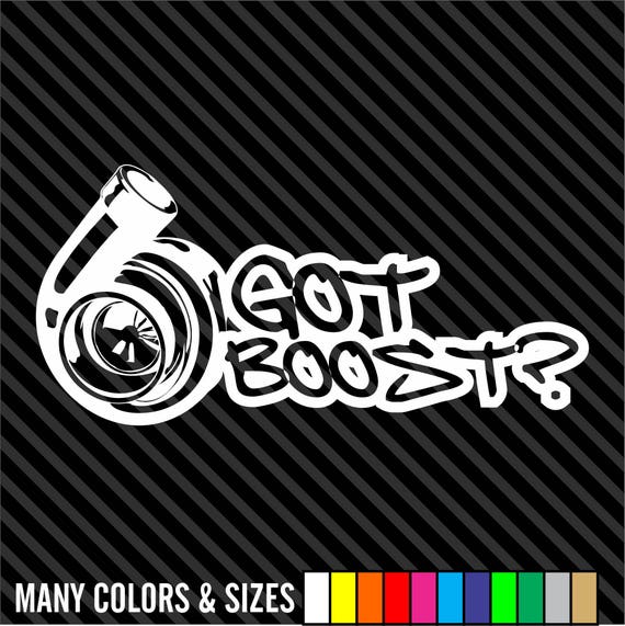 Got Boost Sticker Turbo JDM Slammed Funny Drift Lowered Car WRX