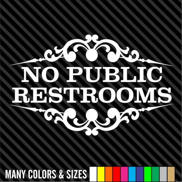 No Public Restroom Vinyl Decal/sticker - Choice Of Colors