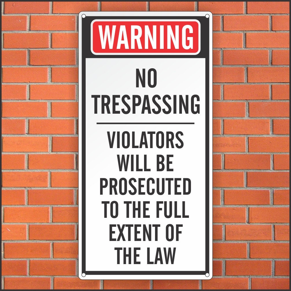 No Trespassing Sign – Violators Will Be Prosecuted to the Full Extent ...