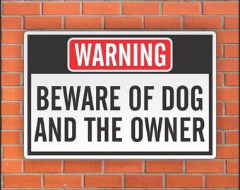 Beware of Dog and The Owner Sign - Funny Aluminum Sign - 12" X 18" Aluminum Sign