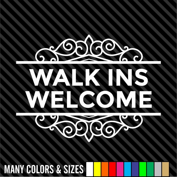 Walk Ins Welcome Decal Sticker - Business Sign - Door Store Window Decal