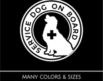 Service Dog On Board Vinyl Decal – Waterproof “Service Dog On Board” Sticker for Car, Window, Laptop – Many Sizes & Colors