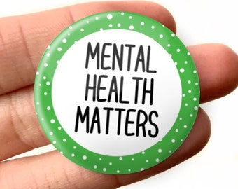 32mm Mental Health Matters Badge Pin Button Mental Health Button Awareness Disability Invisible Illness Autism Social Anxiety Button Badge