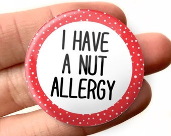 32mm I Have A Nut Allergy Peanut Allergy Badge Pin Allergy Awareness Food Allergy Alert Badge