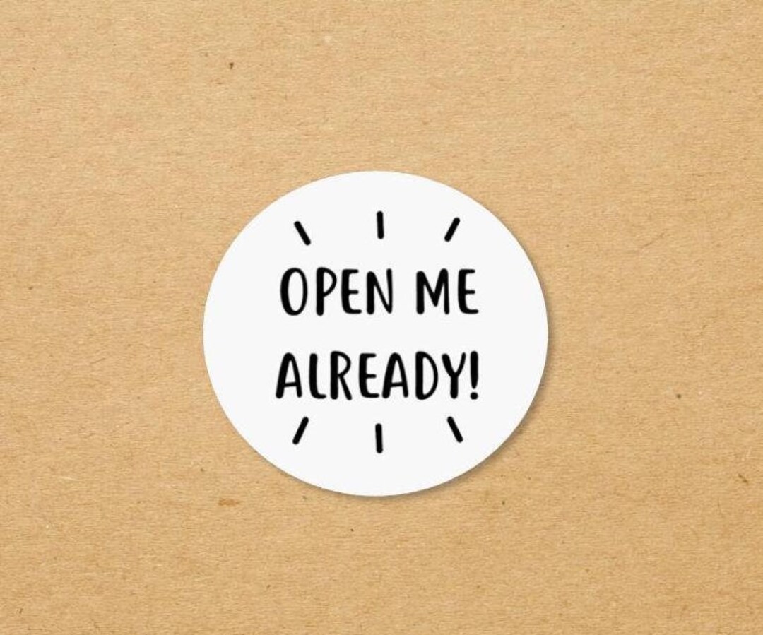 Sticker Open Me Open Me Already Stickers Packaging Order Stickers Cute Round Stickers ...