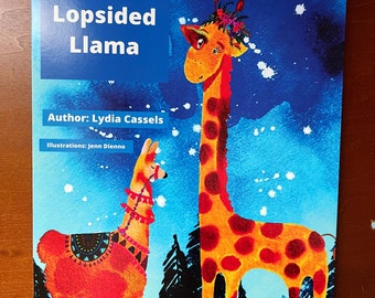 The Lopsided Llama Book. Children’s book. 8x12”. By: Lydia Cassels and Illustrations by Jenn Dienno