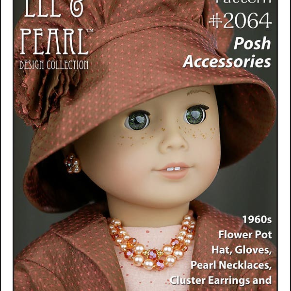 L&P 2064: Posh Accessories Pattern for 18 inch dolls such as American Girl — 1960s Flower Pot Hat + Retro Doll Gloves, Pearls and Earrings