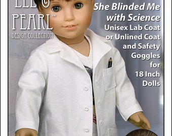 L&P 1025: She Blinded Me with Science Unisex Lab Coat, Unlined Coat and Safety Goggles Pattern for 18 inch dolls such as American Girl Doll