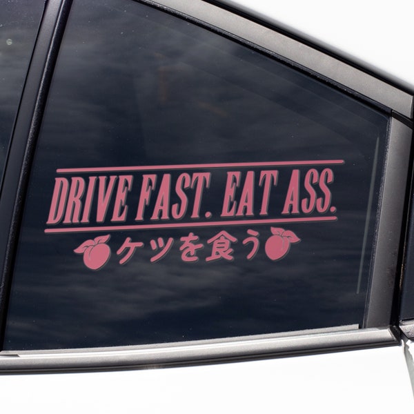 Drive Fast Eat Ass JDM Vinyl Car Decal