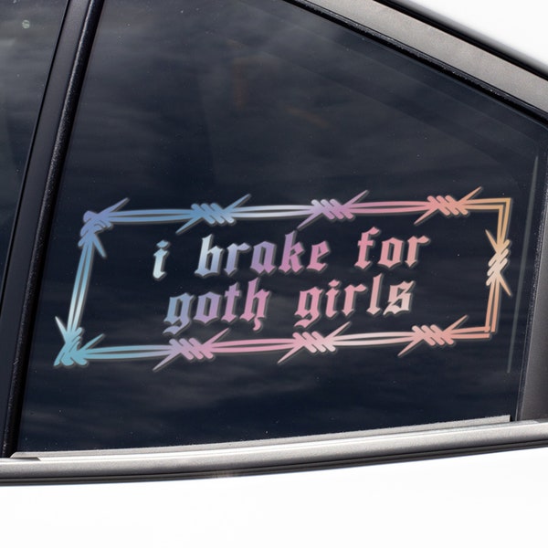 I Brake for Goth Girls Vinyl Car Decal