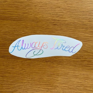 Always Tired Vinyl Car Decal