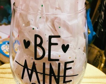 Valentines Day “Be Mine” Wine Cup