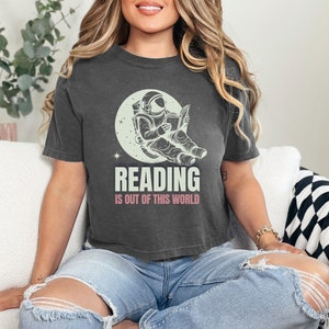 Comfort Colors® Reading Is out of This World Cropped Shirt, Bookish Astronaut Shirt, Space Lover Gift, Books and Space, Astronomy Shirt,