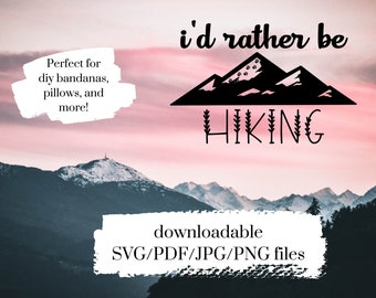 I'd Rather Be Hiking SVG | Hiking SVG For Dog Bandanas, Pillows, and More! | Digital Download Hiking