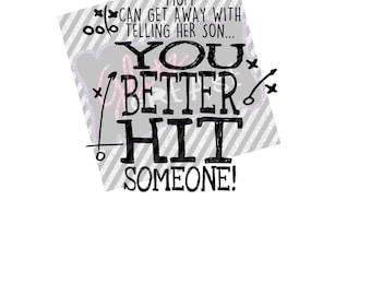 You Better Hit Someone SVG: Football Mom Cut File (Digital Download)
