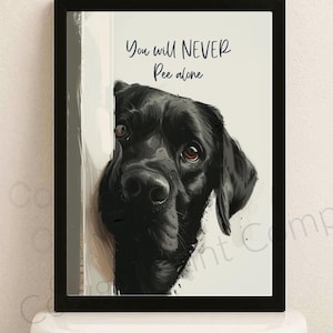 Black Lab Bathroom Art – Funny Dog Print – “You Will Never Pee Alone” – Unframed Wall Decor