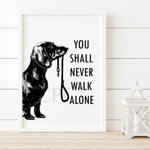 Dachshund Dog Art Print, You Shall Never Walk Alone, Inspirational Wall Decor, Dog Art