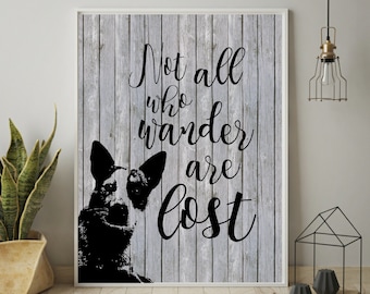 Australian Cattle Dog Print, Not All Who Wander Are Lost, Dog Lover Gift, Cattle Dog Artwork