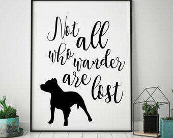 Pit Bull Print, Pit Bull Decor, Wall Decor, Home Decor, Dog Lover Gift, Not All Who Wander Are Lost, Black & White Decor