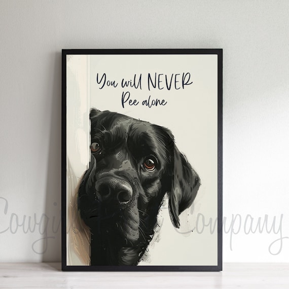 Black Lab Bathroom Art – Funny Dog Print – “you Will Never Pee