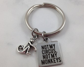 Not My Circus Not My Monkeys Keychain, Monkey Keychain, Monkey Charm, Circus Keychain