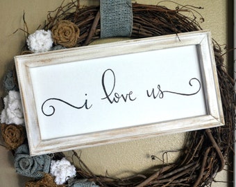 I love us hand lettered wood sign, canvas wood framed farmhouse sign, white wash, chippy gallery word wall art, wedding or anniversary gift