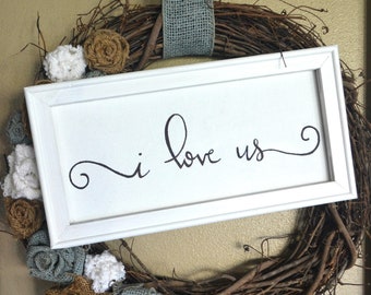 I love us wood sign, hand lettered canvas wood framed farmhouse sign, white framed gallery word wall art, wedding or anniversary gift