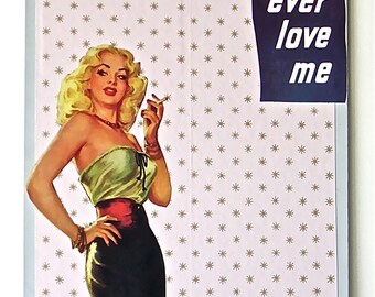 May include: A vintage illustration of a woman with blonde hair wearing a green and red top and a black skirt. She is holding a cigarette in her right hand. The background is a pink and gold pattern with the text "don't ever love me" in a blue box.