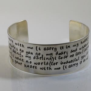 I carry your heart with me...E.E. Cummings Poem Cuff Bracelet