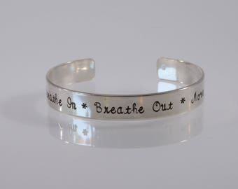 Breathe in, Breathe out, Move on Hand Stamped Cuff Bracelet