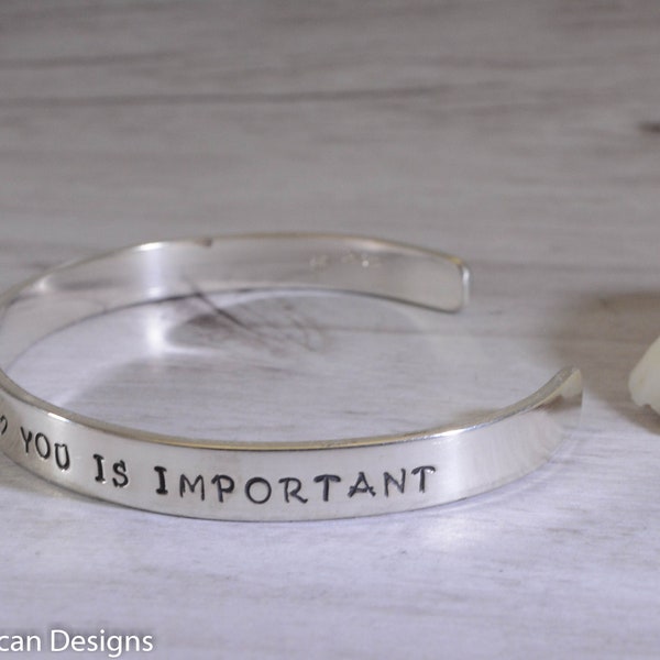 You is kind, You is smart, You is important Hand Stamped Cuff Bracelet