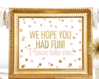 Party Favor Sign - We Hope You Had Fun Please Take One - Blush Pink Gold Glitter - Printable Baby Shower Birthday Party Sign - Big One