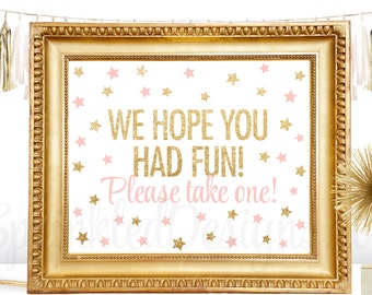 Party Favor Sign - We Hope You Had Fun Please Take One - Blush Pink Gold Glitter Twinkle Little Star - Printable Birthday Baby Shower Decor