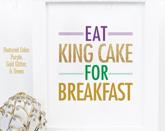 Eat King Cake for Breakfast, Mardi Gras Decorations, Mardi Gras Wall Art Home Decor, Purple Green Gold Glitter Printable 8x10 Sign