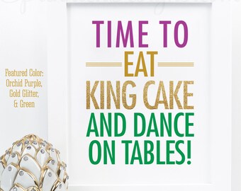 Time to Eat King Cake Dance On Tables, Mardi Gras Decorations, Purple Green Gold Glitter New Orleans Home Decor Wall Art Printable 8x10 Sign