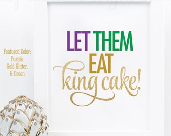 Mardi Gras Decorations, Let Them Eat King Cake, Purple Green Gold Glitter, Mardi Gras Birthday Decor, Mardi Gras Party Sign Printable 8x10